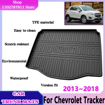 Для Chevrolet Tracker Аксессуары Holden Trax 2013 ~ 2018 Коврик для багажника автомобиля, Водонепроницаемый вкладыш, лоток для загрузки, защитная подушка из TPE, коврик для хранения